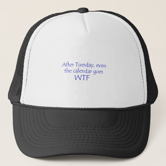 Calendar goes wtf trucker hat (Front)