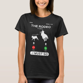 Calf Roping Cowgirl Rodeo Is Calling  Breakaway Ro T-Shirt