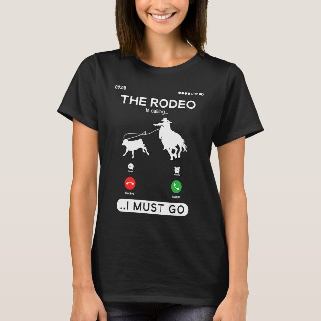Calf Roping Cowgirl Rodeo Is Calling  Breakaway Ro T-Shirt (Front)