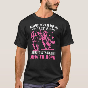 Calf Roping Horse - Move Over Boys For Woman T-Shirt