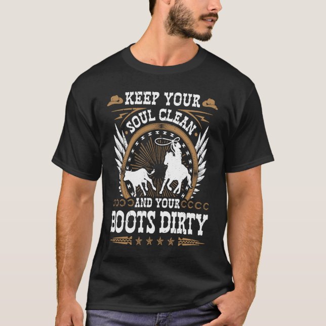 Calf Roping Soul Clean Boots Dirty, Breakaway Ropi T-Shirt (Front)