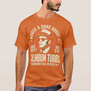 Calhoun Tubbs - I Wrote a Song About It T-Shirt