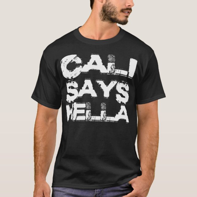 Cali Says Hella (White) T-Shirt (Front)