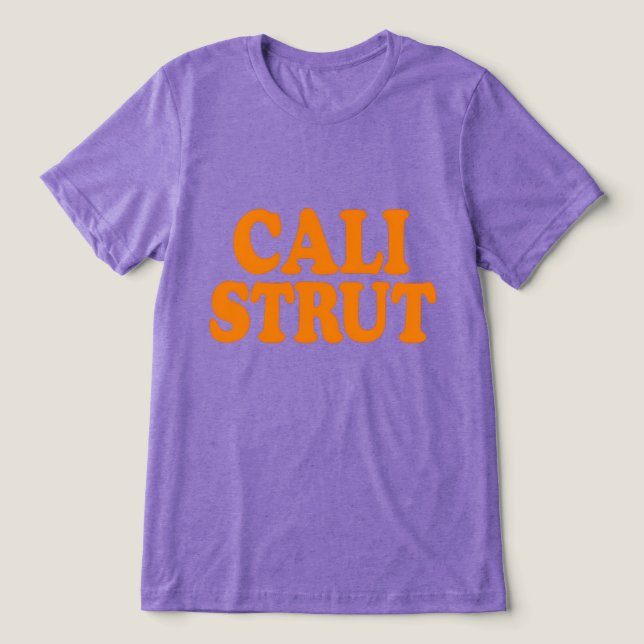 Cali Strut Tri-Blend Shirt (Design Front)