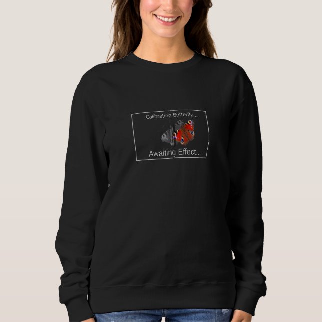 Calibrating Butterfly For Chaos Theory Effect Sweatshirt (Front)
