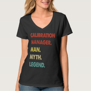 Calibration Manager Man Myth Legend 1 T-Shirt