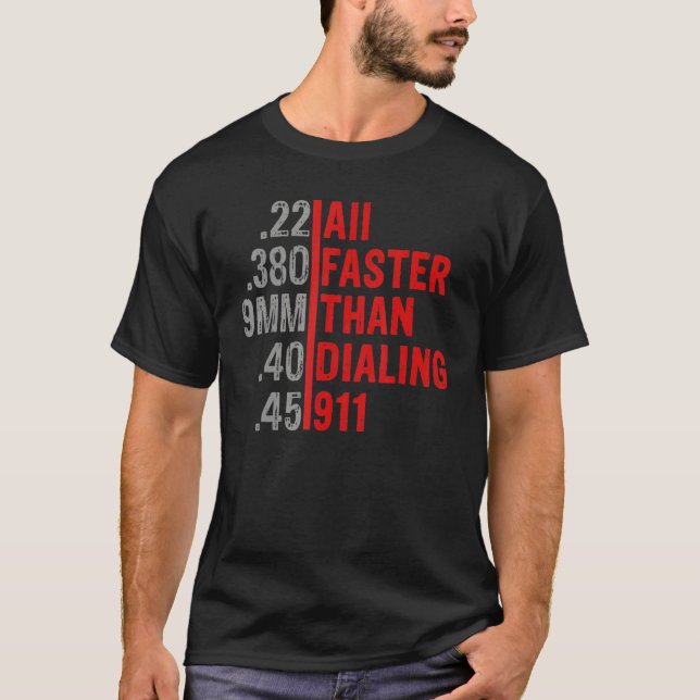 Calibre Faster Than Dialling 911 Ammo  Gun Owner T-Shirt (Front)