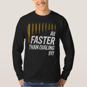 Calibre Faster Than Dialling 911 Ammo  Gun Owner   T-Shirt