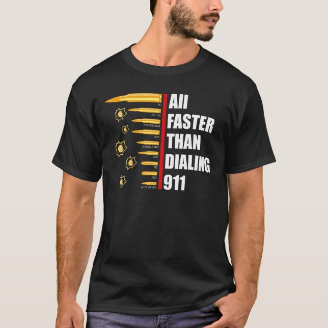 Calibre Faster Than Dialling 911 Ammo  Gun Owner   T-Shirt (Front)