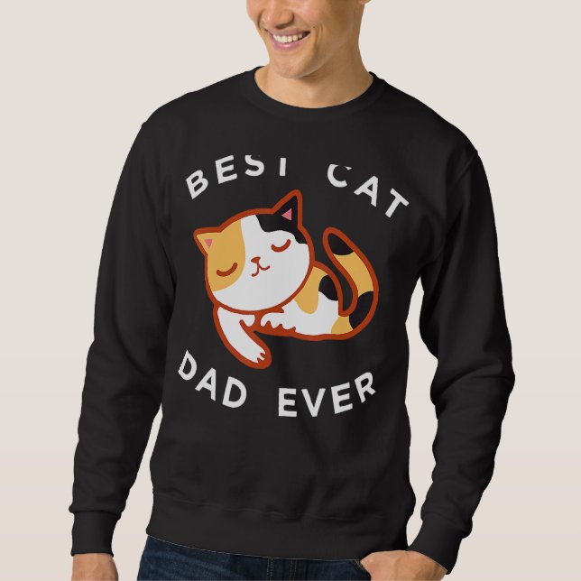 Calico Cat Dad  Best Kitty Father Ever Sweatshirt (Front)