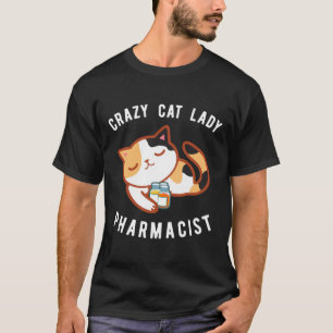 Calico Cat Lady Pharmacist Kitty Druggist T-Shirt