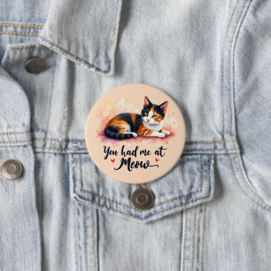 Calico Cat You Had Me at Meow Watercolor 7.5 Cm Round Badge
