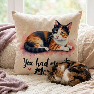 Calico Cat You Had Me at Meow Watercolor Cushion