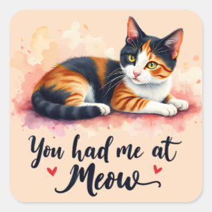 Calico Cat You Had Me at Meow Watercolor Square Sticker