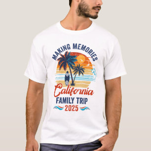 California Family Vacation 2025 Making Memories To T-Shirt