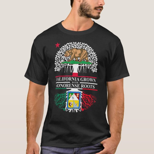 California Grown With Sonorense Roots Mexico Usa S T-Shirt (Front)
