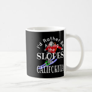 California I'd Rather Be Hitting The Slopes Funny Coffee Mug