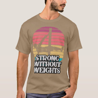 Calisthenic Bodybuilders MUSCLE Fitness Workout Ca T-Shirt