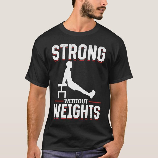 Calisthenics For Men And Women Own Bodyweight Work T-Shirt (Front)