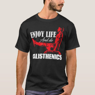 Calisthenics On Sports Field Enjoy Life T-Shirt