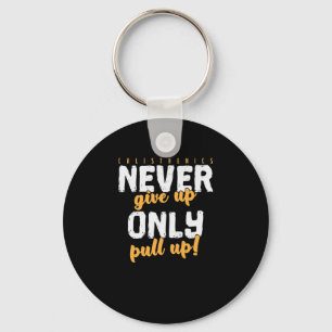 Calisthenics Training "Never Give Up, only Pull Up Key Ring