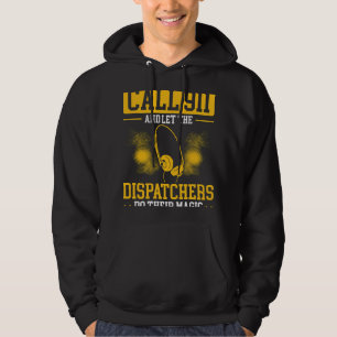 Call 911 And Let The Dispatchers Do Their Magic Di Hoodie