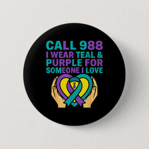 Call 988 I Wear Teal And Purple For Someone I Love 6 Cm Round Badge