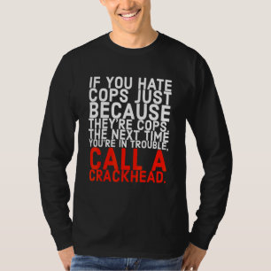 Call A Crackhead T-Shirt