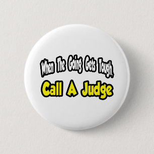 Call a Judge 6 Cm Round Badge
