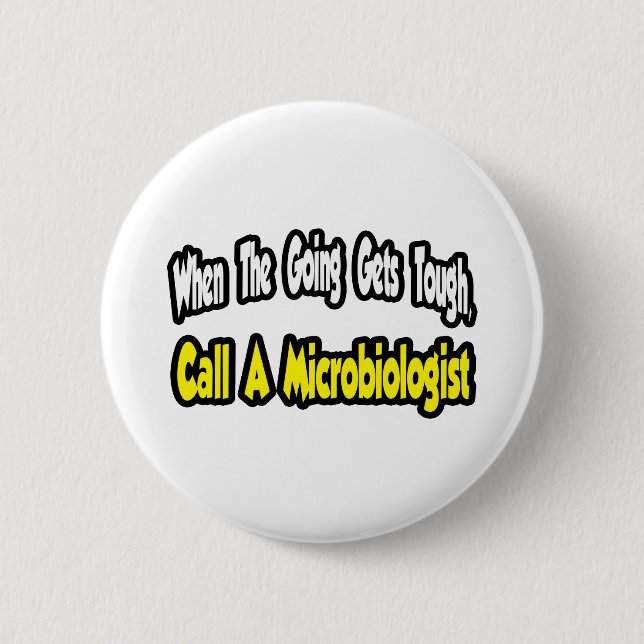 Call a Microbiologist 6 Cm Round Badge (Front)