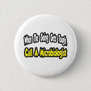 Call a Microbiologist 6 Cm Round Badge