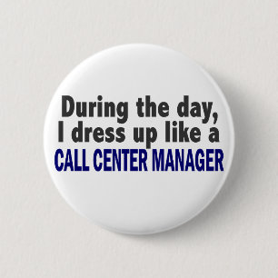 Call Centre Manager During The Day 6 Cm Round Badge
