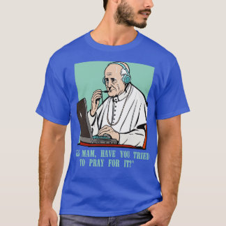 call centre pope Customer Service Agent recently i T-Shirt
