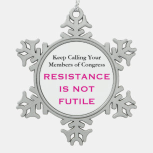 Call Congress Resistance is Not Futile Snowflake Pewter Christmas Ornament