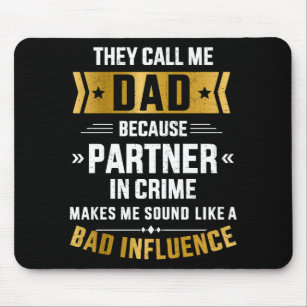 Call dad partner crime bad influence father's day mouse mat