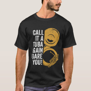 Call It A Tuba Again Brass Music Instrument Sousap T-Shirt