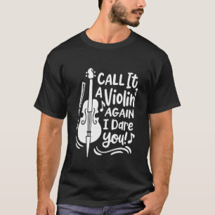 Call it a Violin again Cello Player Cellist T-Shirt