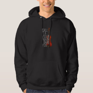 Call It A Violin Again I Dare You   Cello Player Hoodie