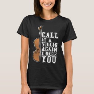 Call it A Violin Again I Dare You Song Classical M T-Shirt