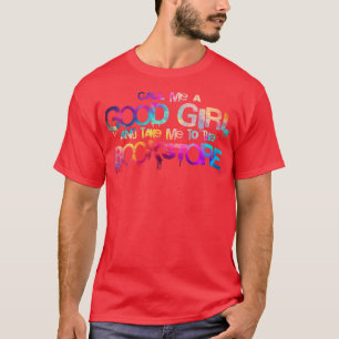 Call me a good girl and take me to the bookstore v T-Shirt