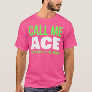 Call Me Ace Because You Just Got Served Funny Tenn T-Shirt