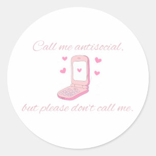 Call Me Antisocial But Don’t Call Me Cute Phone Classic Round Sticker