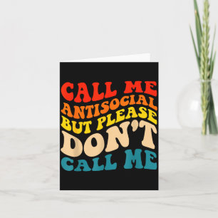 Call Me Antisocial But Please Don't Call Me Card