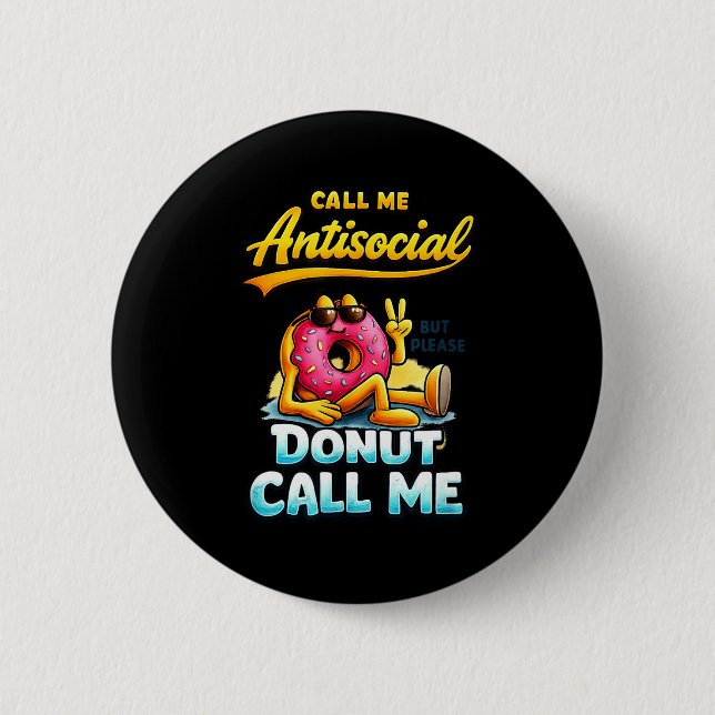 Call Me Antisocial Donut Pun Funny Introvert Quote 6 Cm Round Badge (Front)