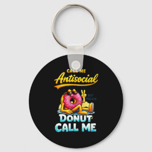 Call Me Antisocial Donut Pun Funny Introvert Quote Key Ring