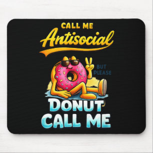 Call Me Antisocial Donut Pun Funny Introvert Quote Mouse Mat