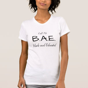 Call Me B.A.E. (Black And Educated) T-Shirt