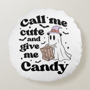 Call me cute and give me candy round cushion