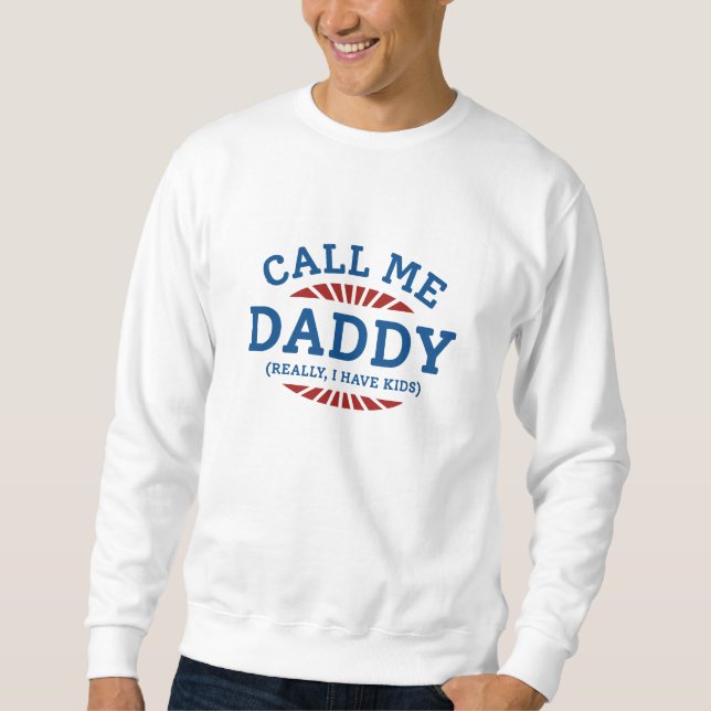 Call Me Daddy Really I Have Kids Sweatshirt (Front)