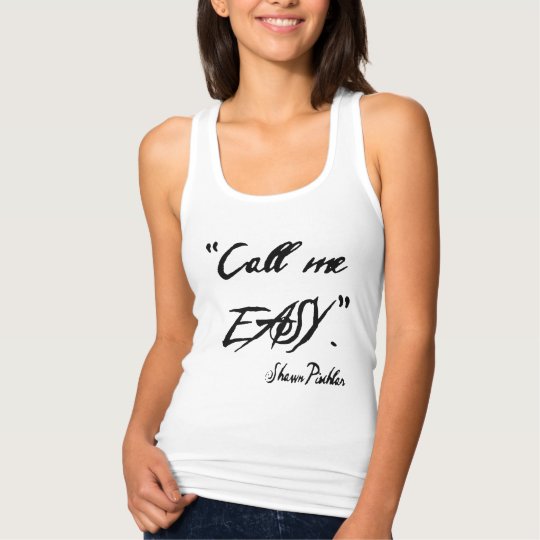 Call Me Easy-Shawn Pischlar tank top